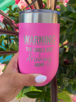 Warning The Girls Are Drinking Insulated Tumbler